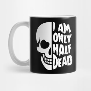 I'm Only Half Dead Mug